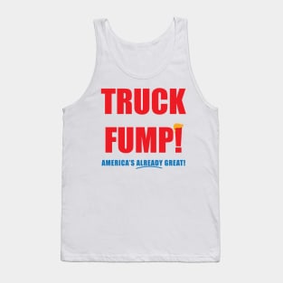 TRUCK FUMP! - America's Already Great! Tank Top